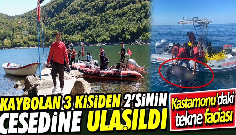 Kastamonu'daki tekne faciası! Kaybolan 3 kişiden 2'sinin cesedine ulaşıldı
