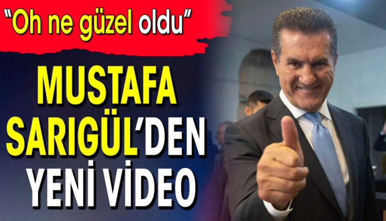 Mustafa Sarıgül’den yeni video. Oh ne güzel oldu