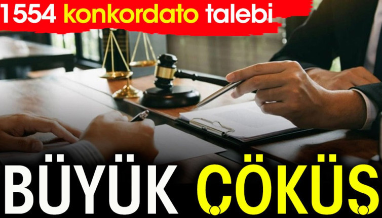 Büyük çöküş. 1554 konkordato talebi