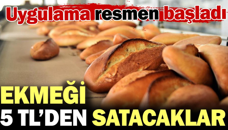 Ekmeği 5 TL’den satacaklar! Uygulama resmen başladı