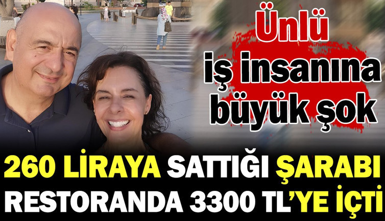 Ünlü iş insanı 260 liraya sattığı kendi markasının şarabını restoranda 3300 TL'ye içti