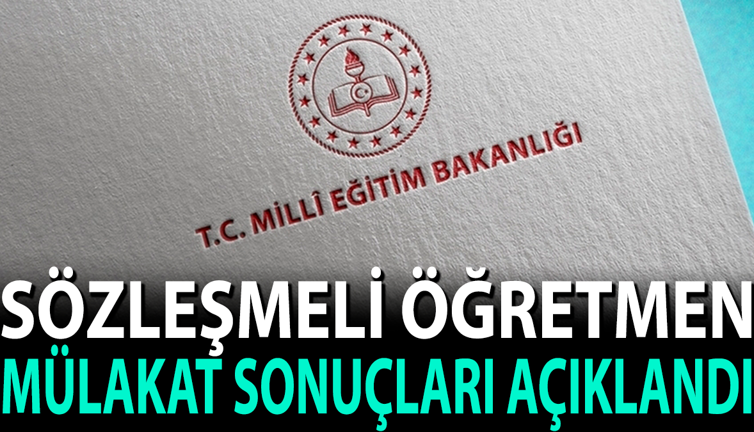 Sözleşmeli öğretmen mülakat sonuçları açıklandı