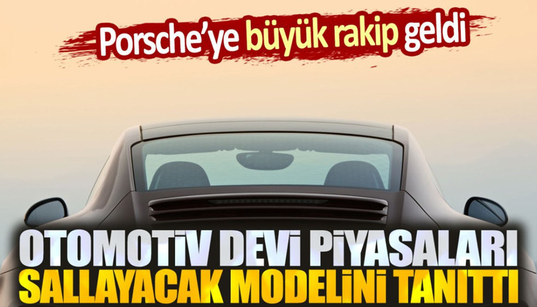 Porsche'ye büyük rakip geldi. Otomotiv devi piyasaları sallayacak yeni modelini tanıttı