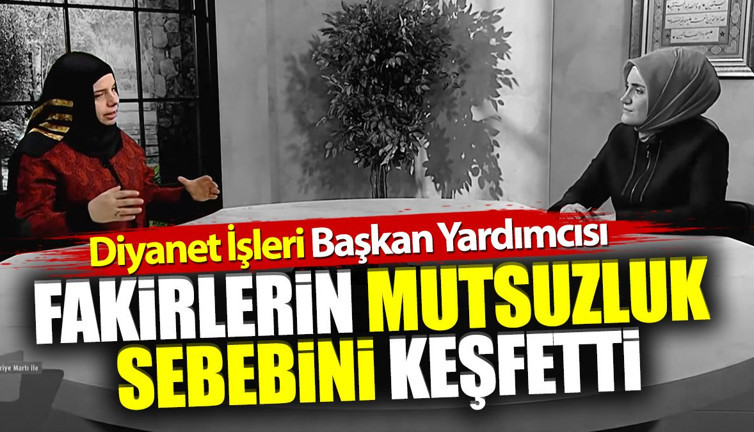 Diyanet İşleri Başkan Yardımcısı fakirlerin mutsuzluk sebebini keşfetti