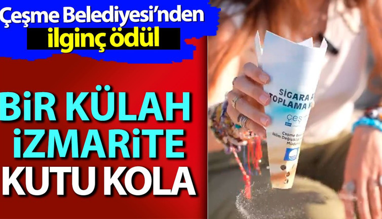 Bir külah izmarite kutu kola. Çeşme Belediyesi'nden ilginç ödül