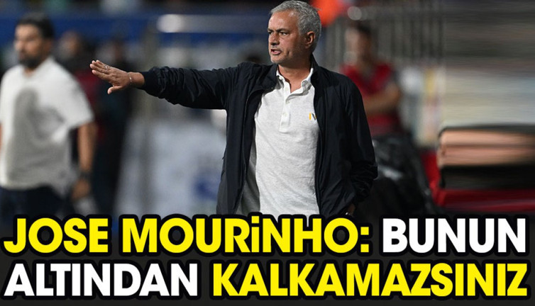 Mourinho: Bunun altından kalkamazsınız