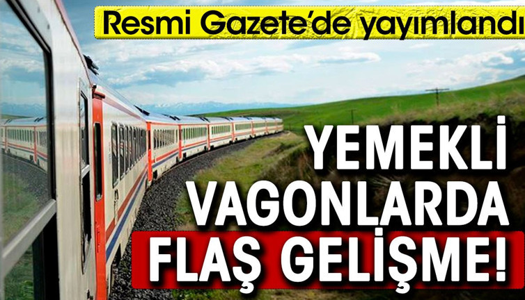 Yemekli vagonlarda flaş gelişme. Resmi Gazete'de yayımlandı