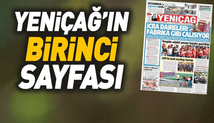 Yeniçağ Gazetesi: İcra daireleri fabrika gibi çalışıyor