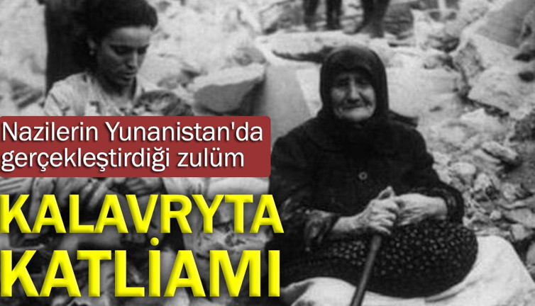 Kalavryta Katliamı: Nazilerin Yunanistan'da gerçekleştirdiği zulüm