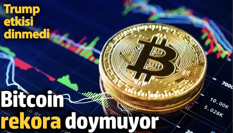 Bitcoin rekora doymuyor. Trump etkisi dinmedi