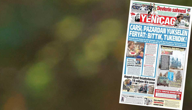 Yeniçağ Gazetesi: Çarşı, pazardan yükselen feryat: Bittik tükendik!