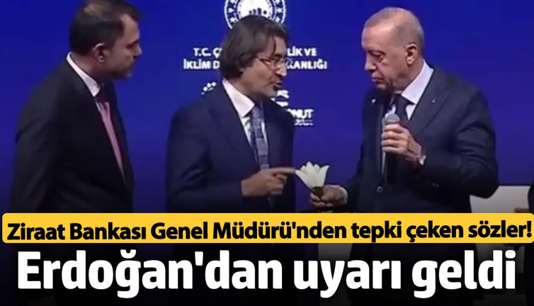 Ziraat Bankası Genel Müdürü'nden tepki çeken sözler! Erdoğan uyarıda bulundu