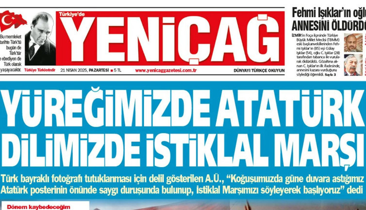 Yeniçağ Gazetesi: Yüreğimizde Atatürk dilimizde İstiklal Marşı