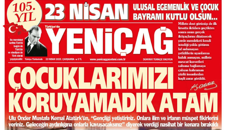 Yeniçağ Gazetesi: Çocuklarımızı koruyamadık Atam