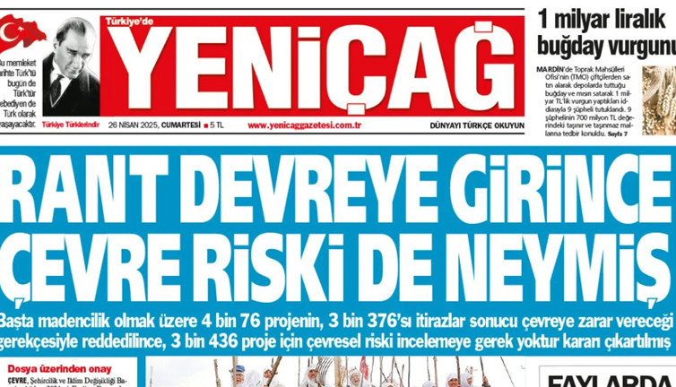 Yeniçağ Gazetesi: Rant devreye girince çevre riski de neymiş