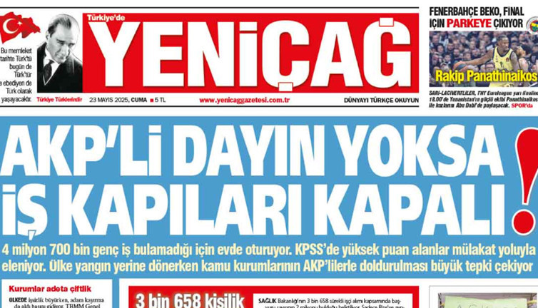 Yeniçağ Gazetesi: AKP’li dayın yoksa iş kapıları kapalı!