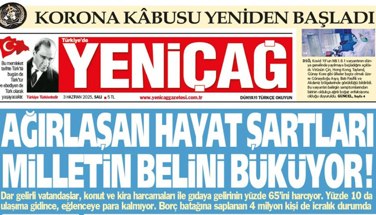 Yeniçağ Gazetesi: Ağırlaşan hayat şartları milletin belini büküyor!