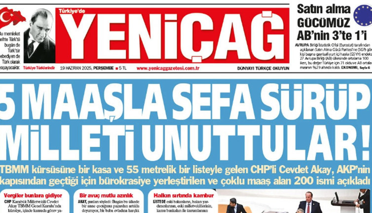 Yeniçağ Gazetesi: 5 maaşla sefa sürüp milleti unuttular!