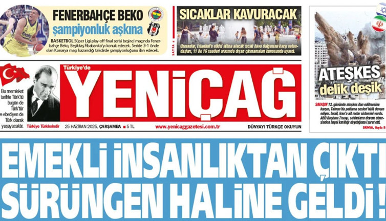 Yeniçağ Gazetesi: Emekli insanlıktan çıktı sürüngen haline geldi!