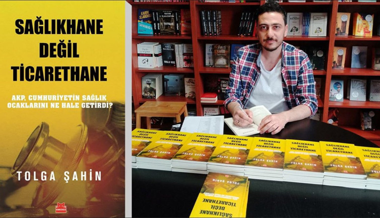 “Sağlıkhane değil ticarethane” raflarda! Tolga Şahin’den çarpıcı kitap