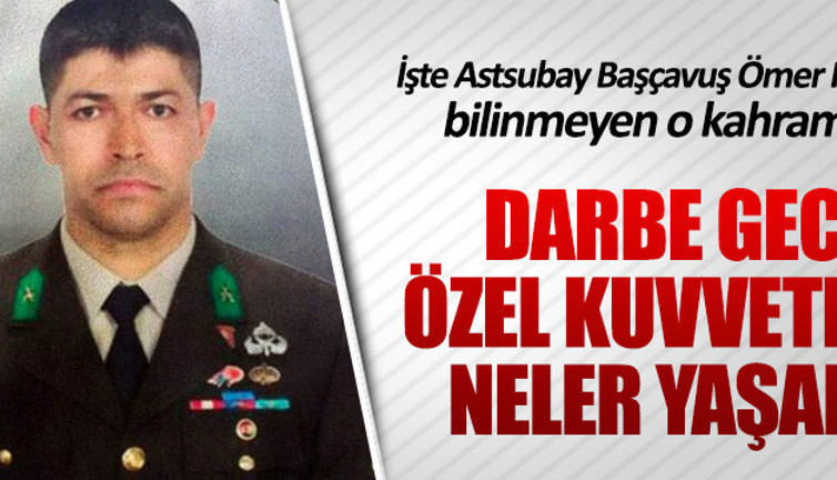 O gece Özel Kuvvetler’de neler yaşandı?