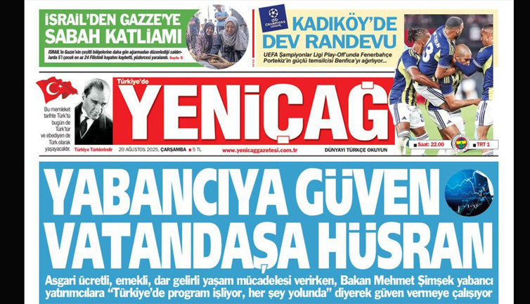Yeniçağ Gazetesi: Yabancıya güven vatandaşa hüsran