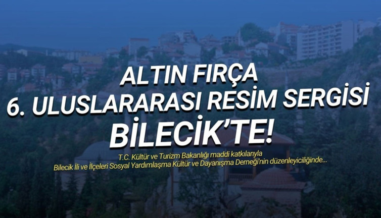 ALTIN FIRÇA 6. Uluslararası Resim Sergisi Bilecik'te!