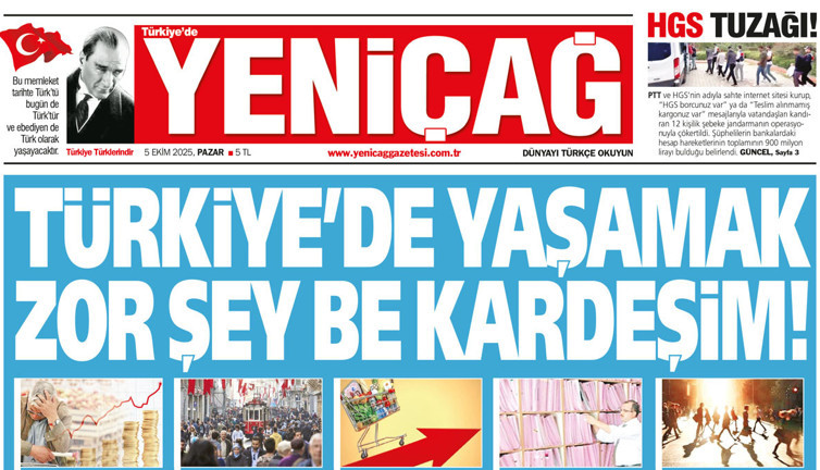 Yeniçağ Gazetesi: Türkiye’de yaşamak zor şey be kardeşim!