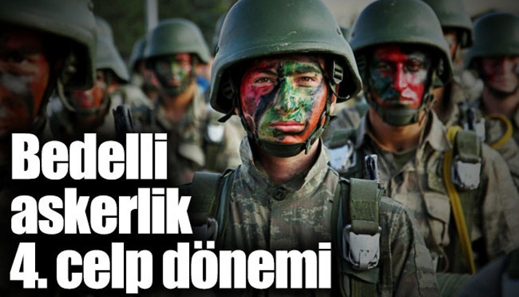 Bedelli askerlik 4. celp dönemi ne zaman açıklanır?