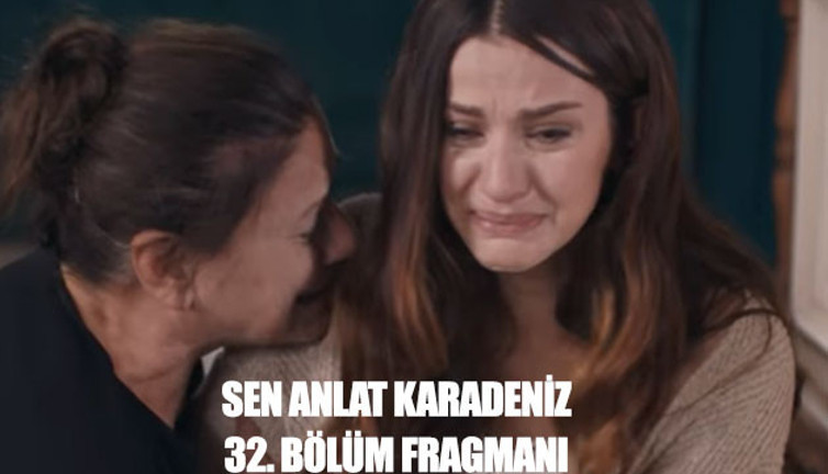Sen Anlat Karadeniz 32. bölüm fragmanı yayınlandı mı?