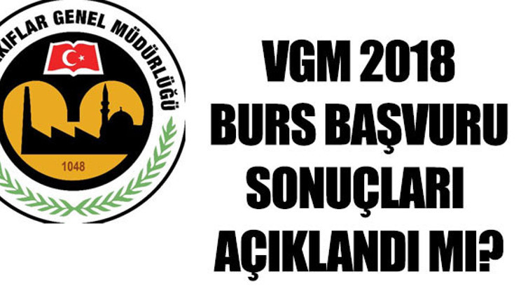 VGM burs sonuçları ne zaman açıklanır 2018