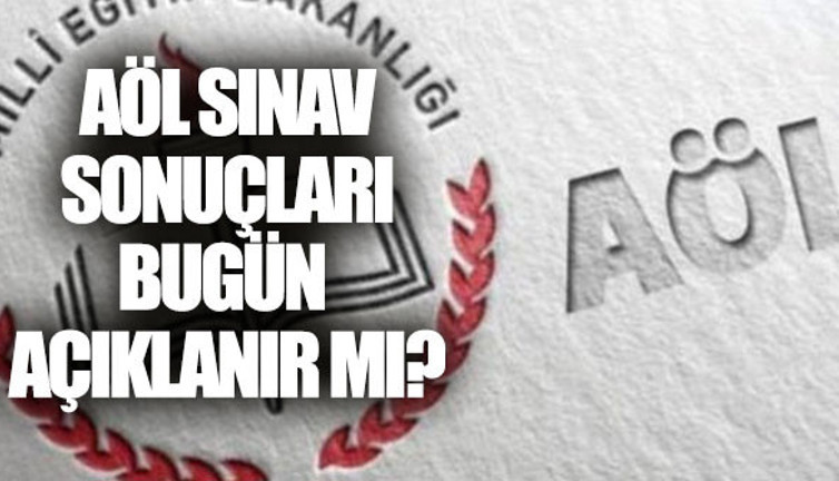 AÖL sınav sonuçları bugün açıklanır mı?