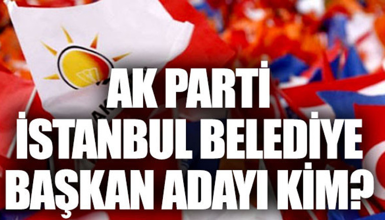 AK Parti İstanbul belediye başkan adayı kim oldu? (29 Aralık 2018)