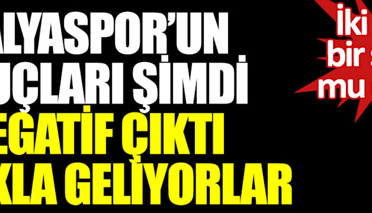 Antalyaspor'un test sonuçları şimdi de negatif çıktı! Uçakla geliyorlar: İki saatte bir sonuç mu değişir