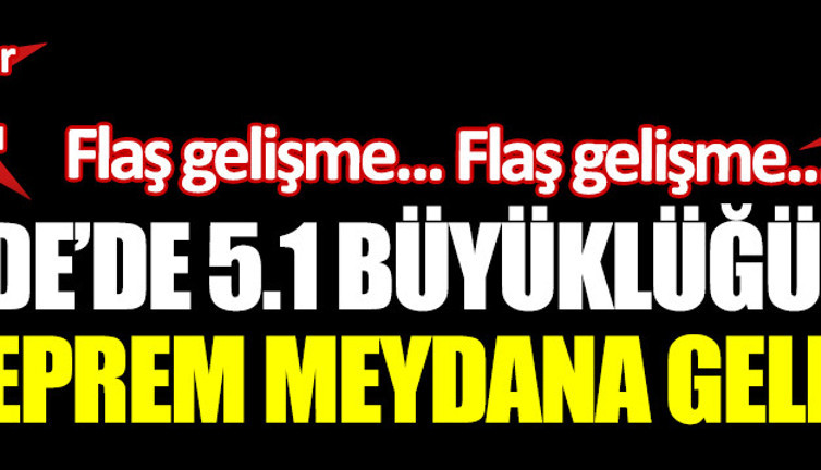 Niğde'de 5.1 büyüklüğünde deprem
