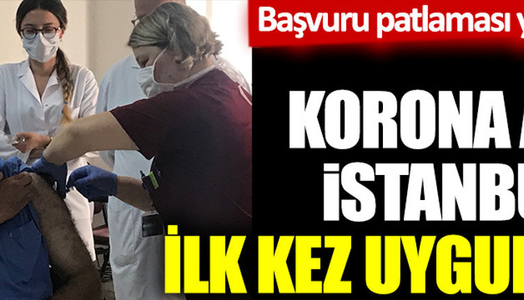 Korona virüs aşısı İstanbul'da ilk kez uygulandı. Başvuru patlaması yaşanmıştı