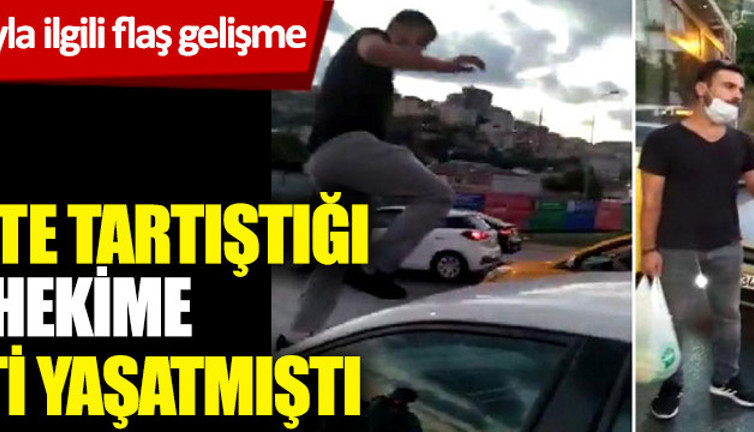 Alibeyköy’de trafikte tartıştığı diş doktoru Sena Koçak'a dehşeti yaşatmıştı. O magandayla ilgili flaş gelişme