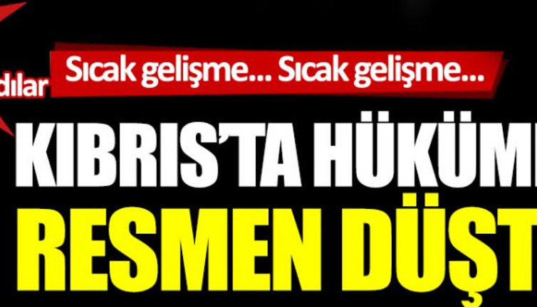 KKTC'de hükümet resmen düştü! Bakın sebebini nasıl açıkladılar