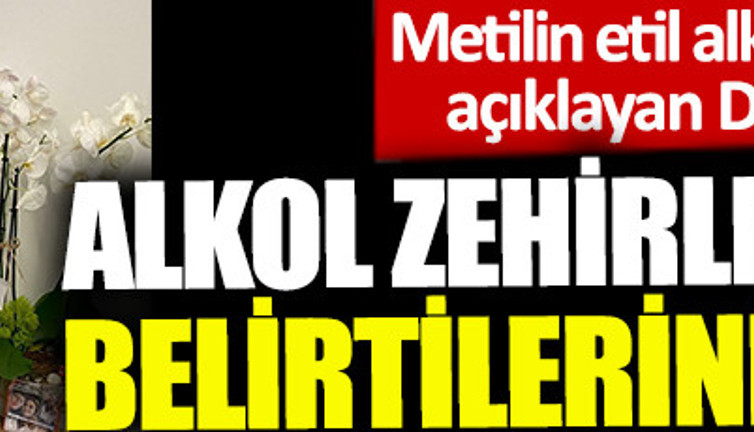 Alkol zehirlenmesinin belirtilerini tek tek sıraladı. Metilin etil alkole çok benzediğini açıklayan Dr. Esra Irmak Üstün