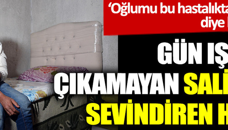 ‘Oğlumu bu hastalıktan kurtarın’ diye haykırmıştı. Gün ışığına çıkamayan Salih’ten sevindiren haber