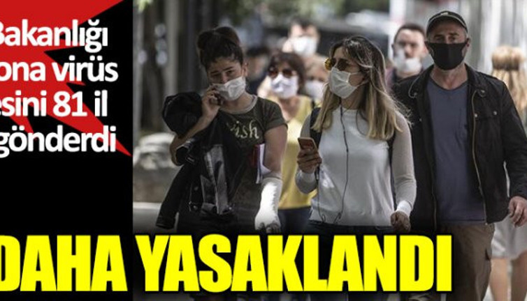 3 ay daha yasaklandı. İçişleri Bakanlığı yeni korona virüs genelgesini 81 il valisine gönderdi