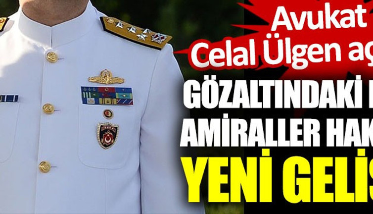 Gözaltındaki emekli amiraller hakkında yeni gelişme