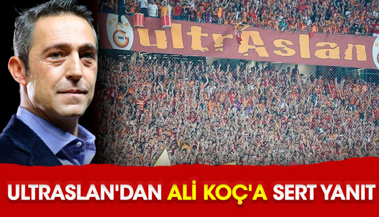 Ultraslan'dan Ali Koç'a sert yanıt