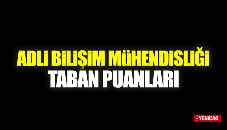 Adli Bilişim Mühendisliği Taban Puanları 2022 Boş Kontenjanlar Listesi