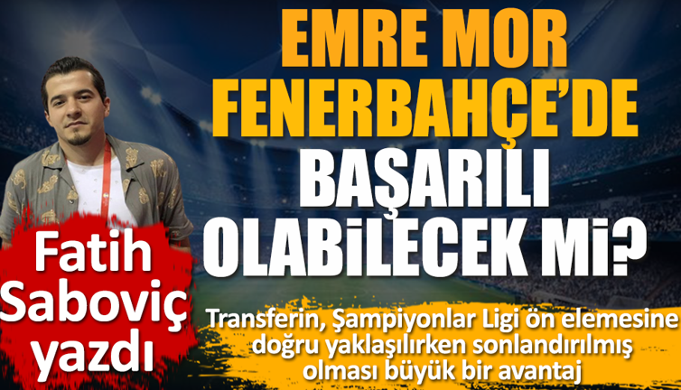 Emre Mor'un Fenerbahçe'ye neler katar