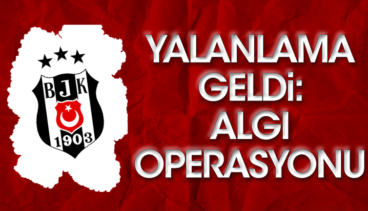 Beşiktaş'tan çok sert yalanlama geldi