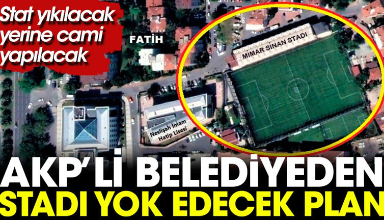 AKP’li Belediye'den Fatih'teki stadı yok edecek plan