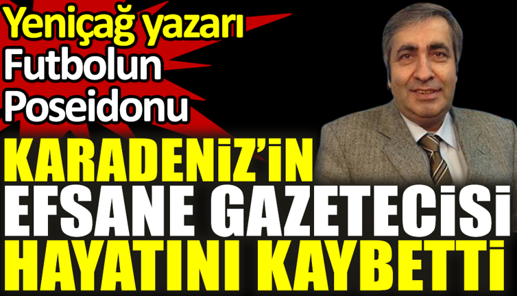 Futbolun Poseidonu Cevat Kol vefat etti. Karadeniz'in efsane gazetecisi Yeniçağ yazarı Cevat Kol hayatını kaybetti