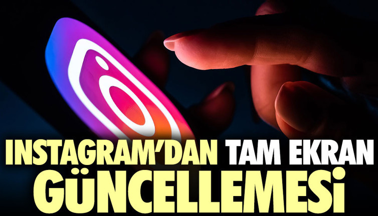 Instagram'dan tam ekran güncellemesi