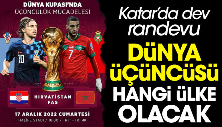 Fas mı Hırvatistan mı? Dünya üçüncüsü bu akşam belli olacak